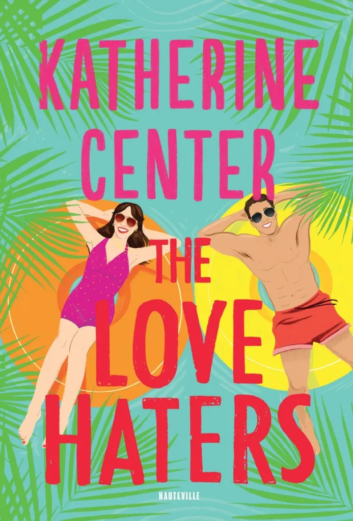 Couverture du livre The Love Haters, de Katherine Center - qui fait partie des sorties littéraires de juillet 2026.