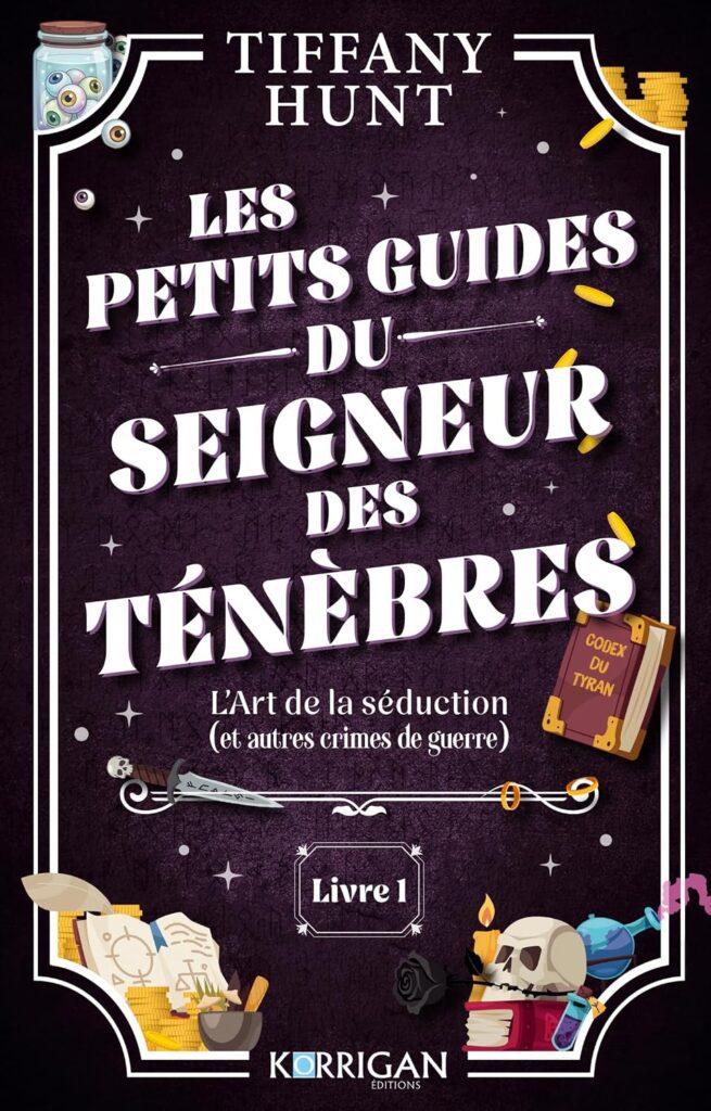 Couverture du livre Les Petits Guides du Seigneur des Ténèbres, le Tome 1 : L'Art de la séduction (et autres crimes de guerre), de Tiffany Hunt - qui fait partie des sorties littéraires de juillet 2026.