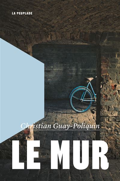 Couverture du livre Le Mur, de Christian Guay-Poliquin - qui fait partie des sorties de la rentrée littéraire 2026.
