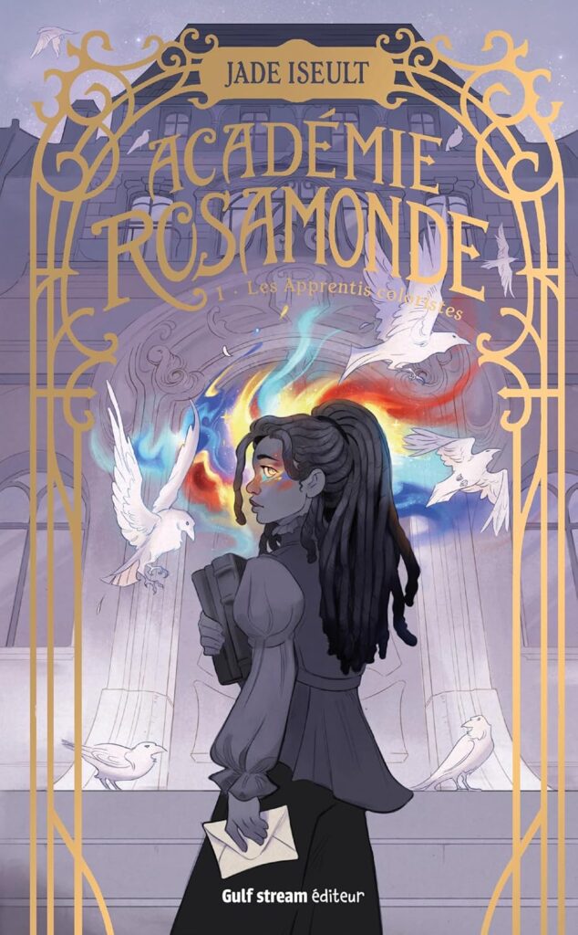 Couverture du livre Académie Rosamonde, le Tome 1 : Les Apprentis Coloristes, de Jade Iseult - qui fait partie des sorties littéraires d'août 2026.