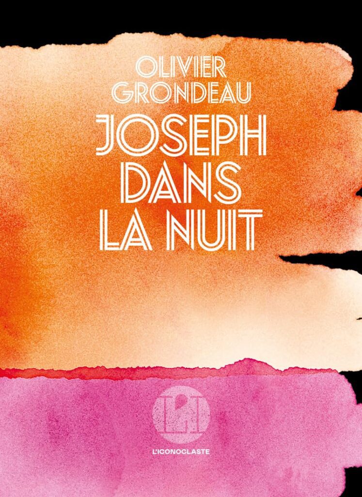 Couverture du livre Joseph dans la nuit, d’Olivier Grondeau - qui fait partie des sorties de la rentrée littéraire 2026.