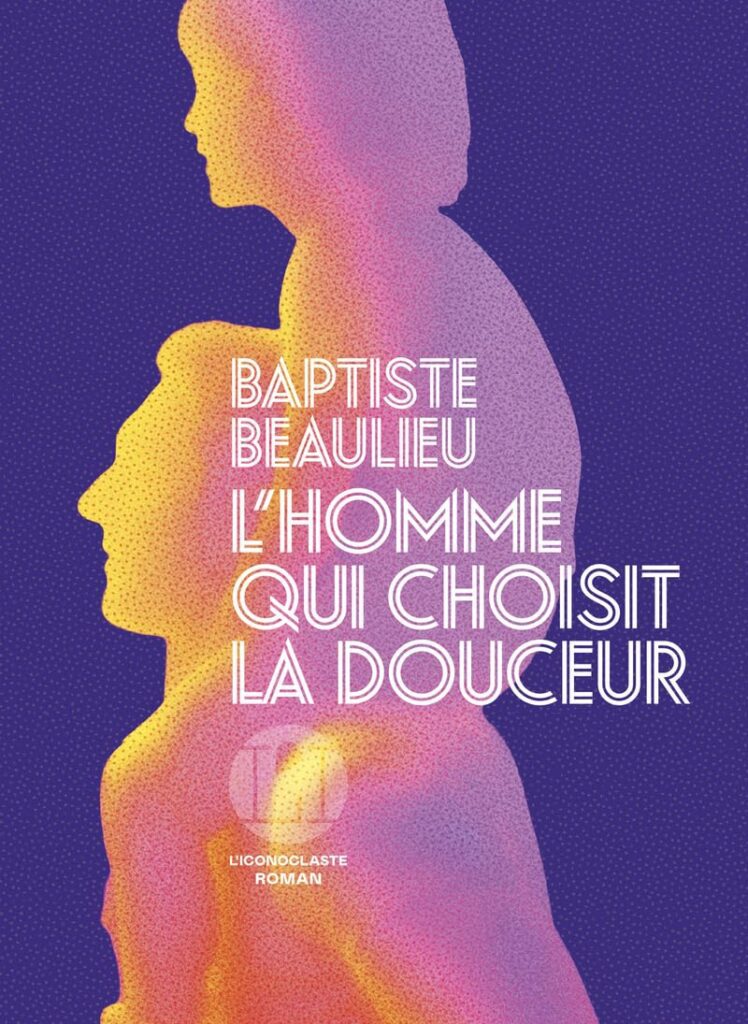 Couverture du livre L'Homme qui choisit la douceur, de Baptiste Beaulieu - qui fait partie des sorties littéraires d'octobre 2026.